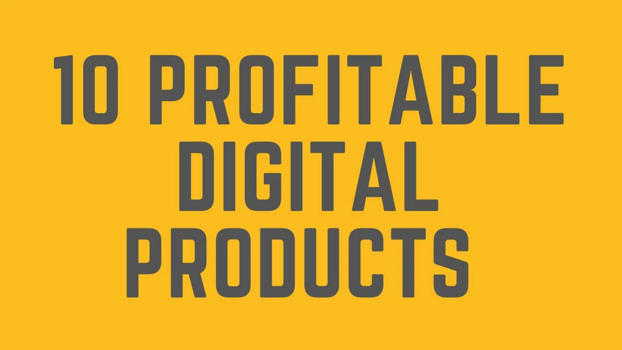10 Profitable digital products you can start selling immediately!
