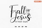 Fall For Jesus He Never Leaves svg image 6
