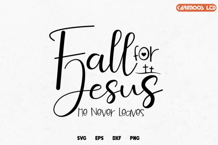 Fall For Jesus He Never Leaves svg image 4