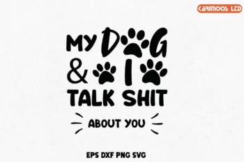My dog and i talk about you svg free image
